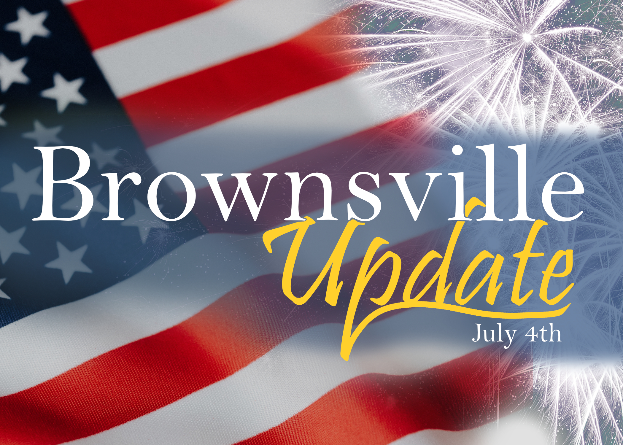 Read more about the article Brownsville Update – July 4th